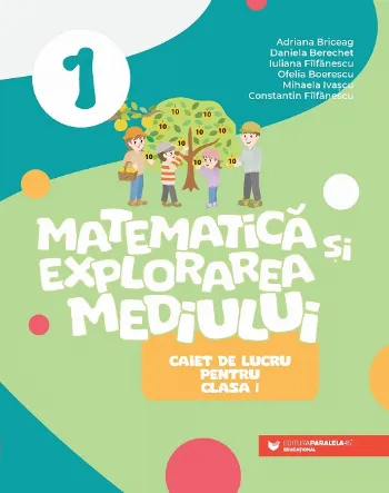 Matematică și explorarea mediului. Caiet de lucru pentru clasa I de Adriana Briceag