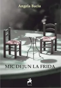 Mic dejun la Frida de Angela Baciu