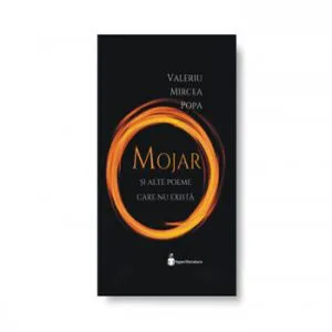 Mojar si alte poeme care nu exista de Valeriu Mircea Popa