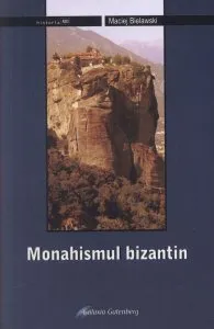 Monahismul bizantin de Maciej Bielawski
