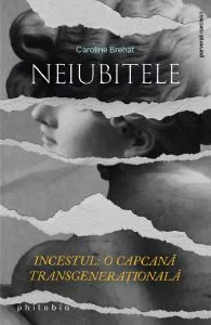 Neiubitele. Incestul: O capcana transgenerationala