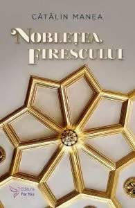 Nobletea firescului de Catalin Manea