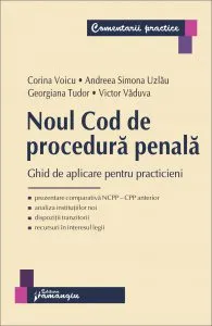 Noul Cod de procedura penala. Ghid de aplicare pentru practicieni de Corina Voicu