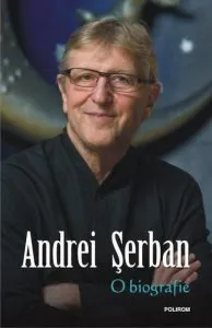 O biografie. Editia  a II-a de Andrei Serban