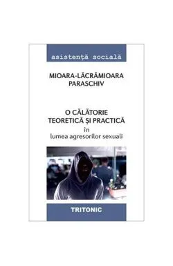 O călătorie teoretică și practică în lumea agresorilor sexuali