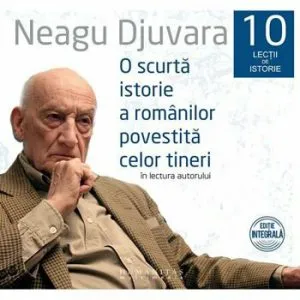 O scurta istorie a romanilor de Neagu Djuvara