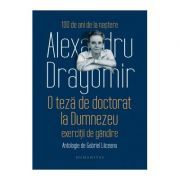 O teza de doctorat la Dumnezeu. Exercitii de gandire. Antologie de Gabriel Liiceanu