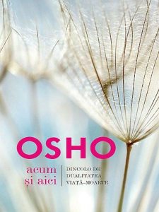 Osho. Aici şi acum
