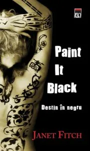 Paint It Black. Destin in negru de Janet Fitch