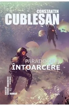 Paradoxala intoarcere de Constantin Cublesan