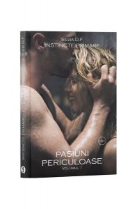 Pasiuni periculoase. Instincte primare.(Vol. 1)