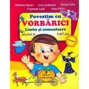 Povestim cu VORBARICI! Limba si comunicare Nivelul 2, 5-6/7 ani de Elisabeta Martac
