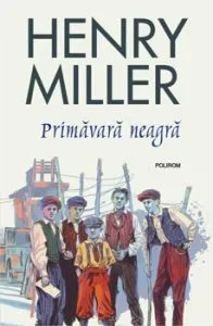 Primavara neagra (editia 2019) de Henry Miller