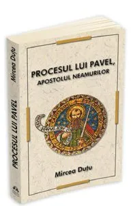 Procesul lui Pavel, apostolul neamurilor de Mircea Dutu