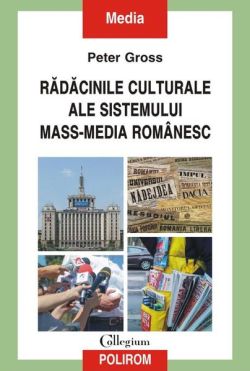 Rădăcinile culturale ale sistemului mass-media românesc
