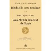 Randuielile vietii monahale. Viata Sfantului Benedict de Nursia de Sfantul Grigorie cel Mare