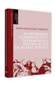 Raspunderea administrativ-patrimoniala pentru actul de putere publica de Ioana-Cristina Riedl (Voroniuc)