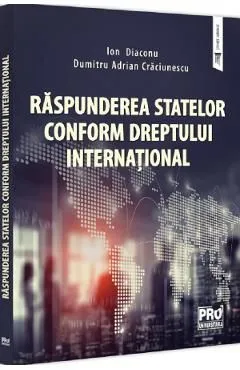 Raspunderea statelor conform dreptului international de Dumitru-adrian Craciunescu