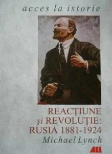 Reactiune si revolutie: Rusia 1881-1924