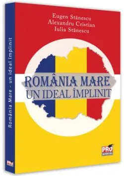 România Mare - un ideal împlinit de Alexandru Cristian