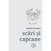 Scari si capcane. Antologie de autor. 1972-2018 de Iustin Moraru