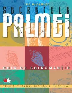 Secretele palmei. Ghid de chiromantie de Tre McCamley