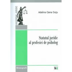 Statutul juridic al profesiei de psiholog de Adelina Dutu