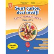 Sunt curios, deci invat. Caiet de activitati integrate. Clasa a 4-a
