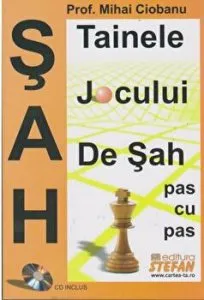Tainele jocului de sah. Pas cu pas (CD inclus) de Mihai Ciobanu
