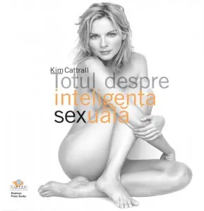 Totul despre inteligenta sexuala de Kim Cattrall