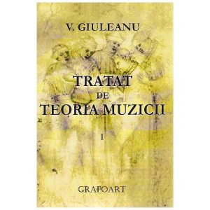 Tratat de teoria muzicii volumul I