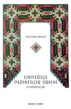 Universul parintilor sirieni de Sebastian Brock