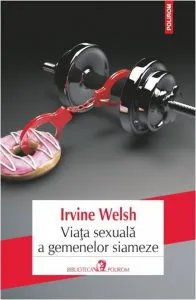 Viata sexuala a gemenelor siameze de Irvine Welsh