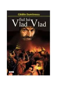 Vlad fiul lui Vlad de Catalin Dumitrescu