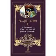 A fost odata …volumul 2. Elsa cea isteata si alte povestiri de Fratii Grimm