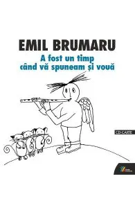 A fost un timp cand va spuneam si vouaCD de Emil Brumaru