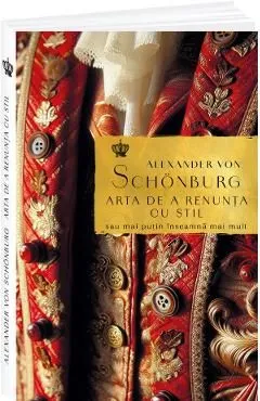 Arta de a renunta cu stil de Alexander Von Schonburg