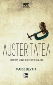 Austeritatea. Istoria unei idei periculoase de Mark Blyth