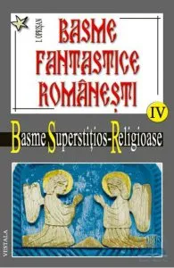 Basme fantastice romanesti IV (2 vol) - Basme superstitios - Religioase de I. Oprisan
