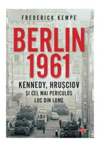 Berlin 1961 (Carte pentru toți) de Frederick Kempe