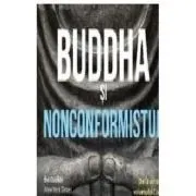 Buddha si nonconformistul. Arta spirituala secreta a reusitei in munca de Vishen Lakhiani