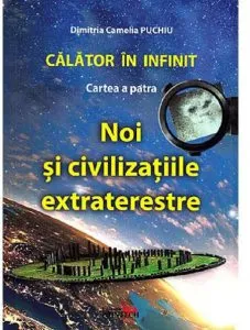 Calator in infinit - Noi si civilizatiile extraterestre de Dimitria Camelia Puchiu