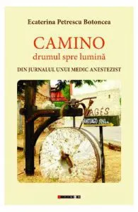 Camino, drumul spre lumina de Ecaterina Petrescu Botoncea