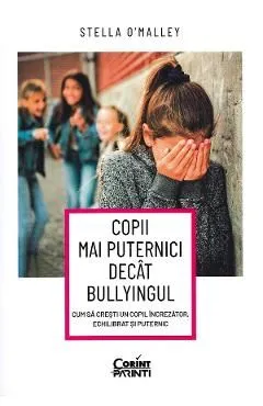 Copii mai puternici decat bullyingul de Stella O'Malley