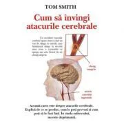 Cum sa invingi atacurile cerebrale – Tom Smith de Tom Smith