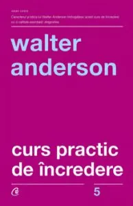 Curs practic de incredere. Ed a III-a de Walter Anderson