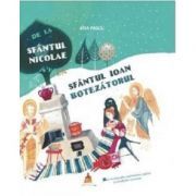 De la Sfantul Nicolae la Sfantul Ioan Botezatorul. Mica enciclopedie a sarbatorilor crestine si a traditiilor romanesti