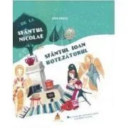 De la Sfantul Nicolae la Sfantul Ioan Botezatorul. Mica enciclopedie a sarbatorilor crestine si a traditiilor romanesti de Ana Pascu