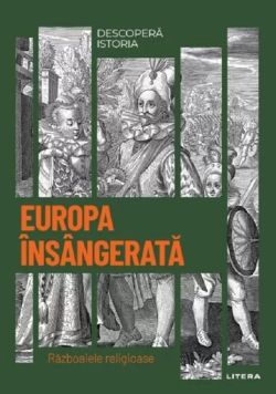 Descopera istoria. Europa insangerata. Razboaiele religioase