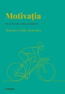 Descopera psihologia. Motivatia de Mariano Choliz Montanes